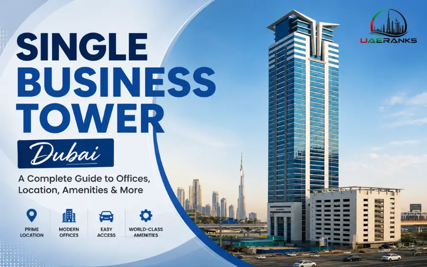 Single Business Tower Dubai | Location, Offices and Amenities